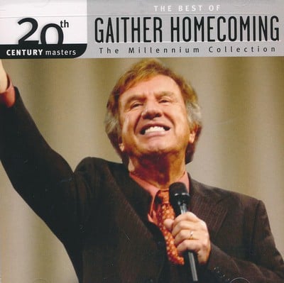20th Century Masters: The Millennium Collection The Best of Gaither Homecoming (Live)