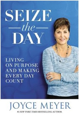 Seize The Day: Living On Purpose and Making Every Day Count (Hardcover)