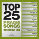 Top 25 Praise Songs: Who You Say I Am