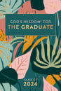 God's Wisdom for the Graduate: Class of 2024 (Botanical)