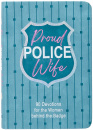 Proud Police Wife: 90 Devotions for Women Behind the Badge