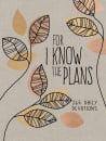 For I Know The Plans: 365 Daily Devotions