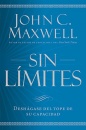 Sin límites: Libere el m¿ximo de su capacidad (Spanish Edition)