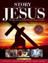 Story of Jesus: The Epic Account of His Life and Times on Earth