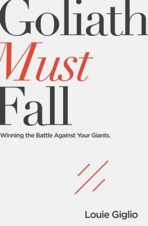 Goliath Must Fall: Winning the Battle Against Your Giants