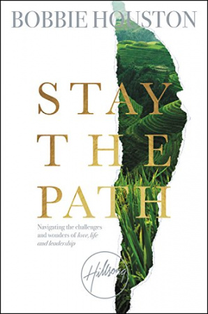 Stay the Path: Navigating the Challenges and Wonder of Life, Love, and Leadership (Hardcover)