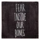 Fear Inside Our Bones
