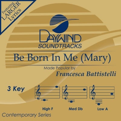 Be Born In Me (Mary)