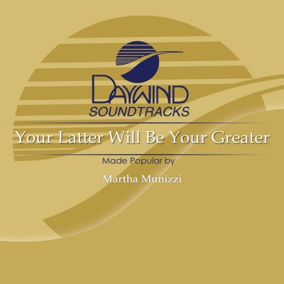 Your Latter Will Be Greater