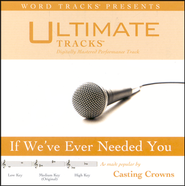 If We've Ever Needed You (Ampb: Casting Crowns)