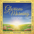 Glorious Morning: 10 Stirring Anthems Of The Risen Christ
