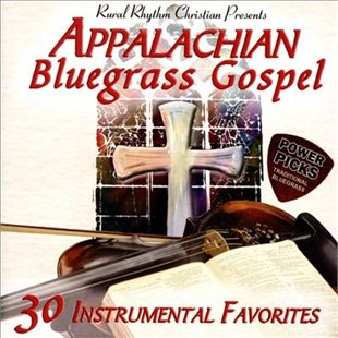 Appalachian Bluegrass Gospel Power Picks: 30 Instrumental Favorites
