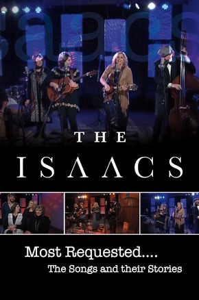 The Isaacs Most Requested... The Songs and their Stories