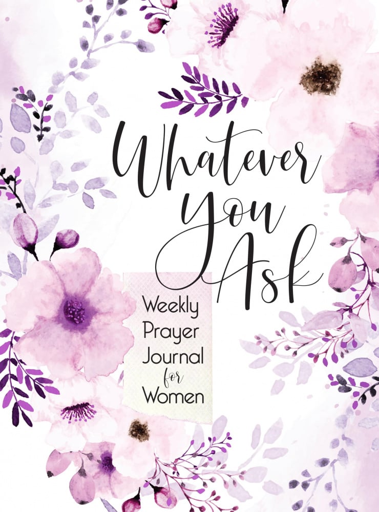 Whatever You Ask: Weekly Prayer Journal for Women - Various : Broadstreet  (Book)