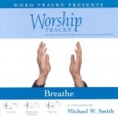 Breathe (Ampb: Michael W. Smith)