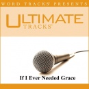 If I Ever Needed Grace (Ampb: Jimmy Needham)
