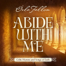Abide With Me: Celtic Hymns and Songs of Faith