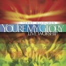 You're My Glory: Live Worship