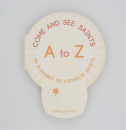 Come and See: Saints A to Z (An Alphabet of Catholic Saints)