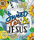 Sweet Tea and Jesus: A Coloring Book of Blessings and Truths