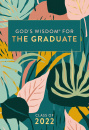 God's Wisdom for the Graduate: Class of 2022 (NKJV, Botanical)