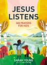Jesus Listens For Kids: 365 Prayers For Kids