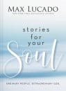 Stories for Your Soul: Ordinary People. Extraordinary God.