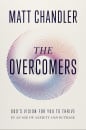 The Overcomers: God's Vision for You to Thrive in an Age of Anxiety and Outrage