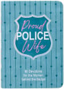 Proud Police Wife: 90 Devotions for Women Behind the Badge