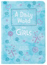 A Daily Word for Girls: A 365-day Devotional