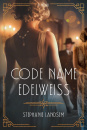 Code Name Edelweiss: A Gripping Historical Spy Novel Set in 1930s Hollywood