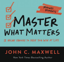 Master What Matters (Maxwell Moments)