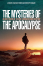 The Mysteries of the Apocalypse: An Investigation into the Most Fascinating Book in History