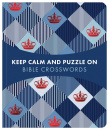 Keep Calm and Puzzle On: Bible Crosswords: 99 Puzzles