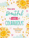 You Are Beautiful and Courageous: A Devotional Journal for Girls