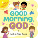 Good Morning, God Lift-A-Flap Book (Little Sunbeams)