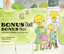 BONUS Dad! BONUS Mom! A Child's Guide To Understanding The Role Of A Step-Parent