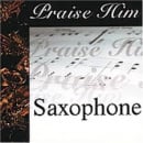 Praise Him: Saxophone
