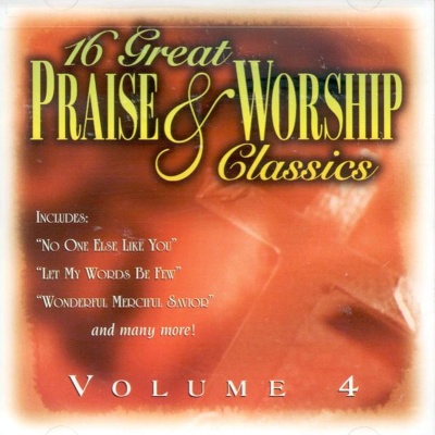 16 Great Praise and Worship Classics, Vol. 4