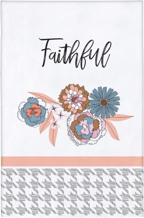 Tea Towel: Faithful (Flowers)