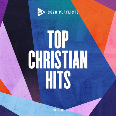 SOZO Playlists: Top Christian Hits Vol. 3