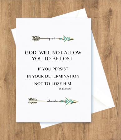 God will not allow you to be lost... St. Padre Pio Encouragement Card