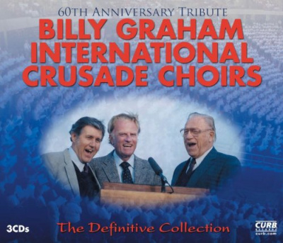 Billy Graham International Crusade Choirs: The Definitive Collection