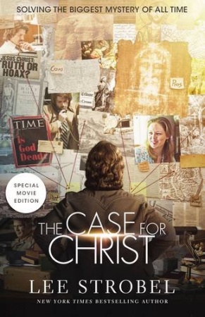 The Case for Christ Movie Edition: Solving the Biggest Mystery of All Time