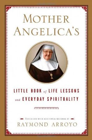 Mother Angelica's Little Book Of Life Lessons & Everyday Spirituality