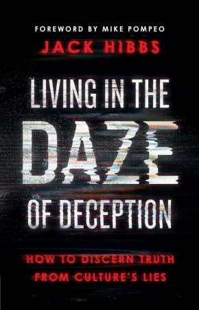 Living in the Daze of Deception: How to Discern Truth from Culture’s Lies