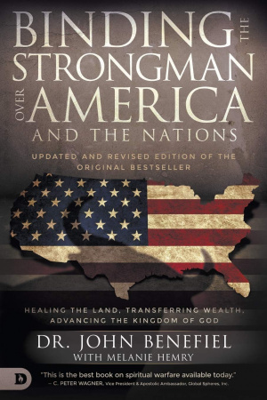 Binding the Strongman Over America: Healing the Land, Transferring Wealth, and Advancing the Kingdom of God