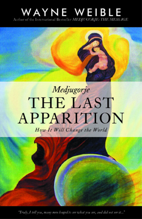 Medjugorje: The Last Apparition - How It Will Change the World