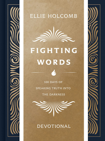 Fighting Words Devotional: 100 Days of Speaking Truth into the Darkness