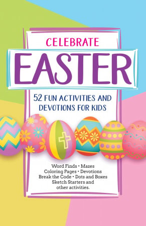 Celebrating Easter: 52 Fun Activities and Devotions for Kids
